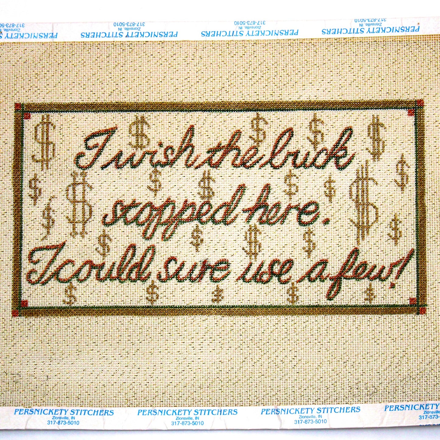NEEDLEPOINT CANVAS:  I WISH THE BUCK STOPPED HERE, I COULD US A FEW!    BM0