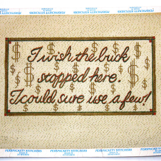 NEEDLEPOINT CANVAS:  I WISH THE BUCK STOPPED HERE, I COULD US A FEW!    BM0
