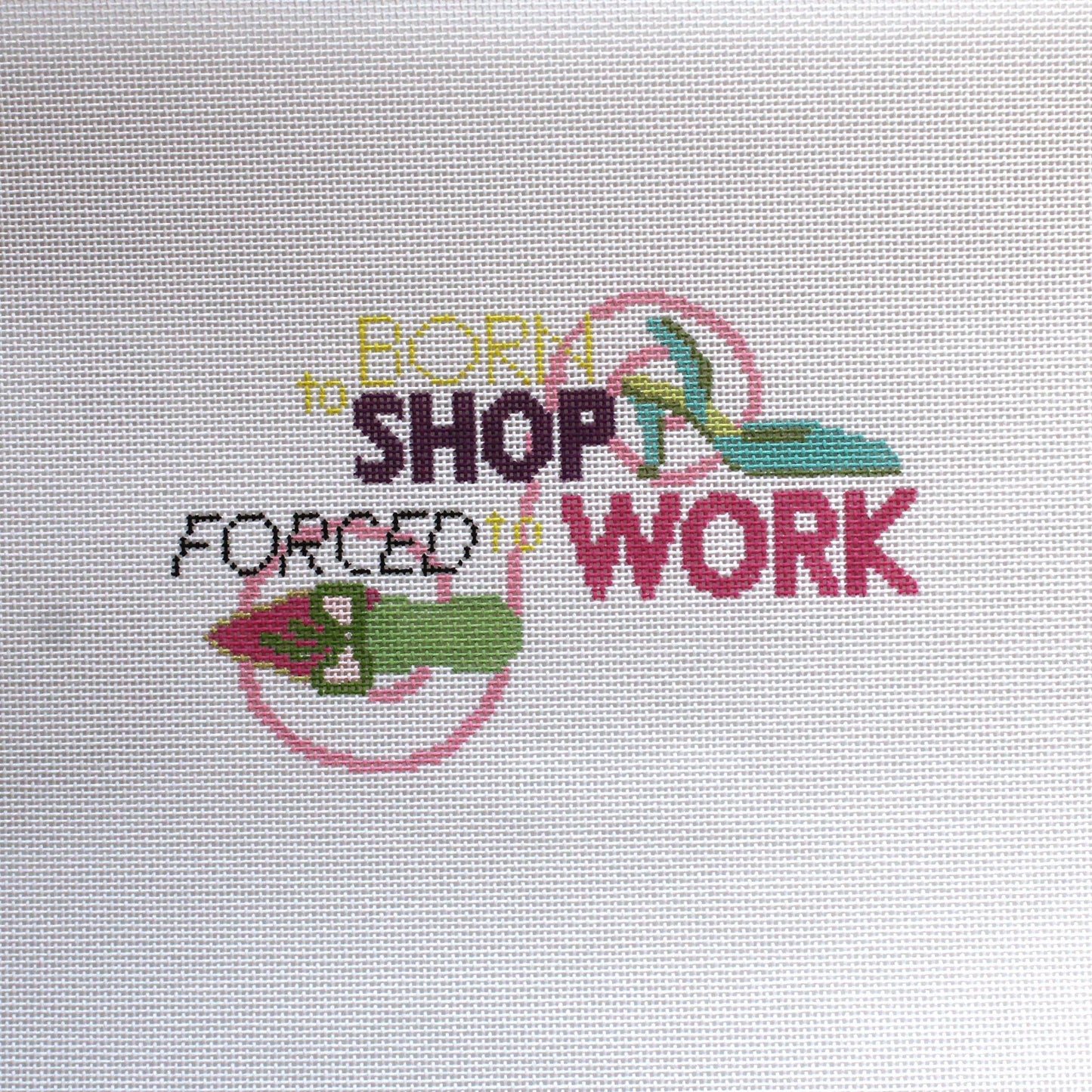 RUTH SCHMUFF HP NEEDLEPOINT CANVAS:  BORN TO SHOP FORCED TO WORK  BM0
