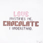 DeELDA NEEDLEPOINT CANVAS:  LOVE MYSTIFIES ME, CHOCOLATE I UNDERSTAND  BM0