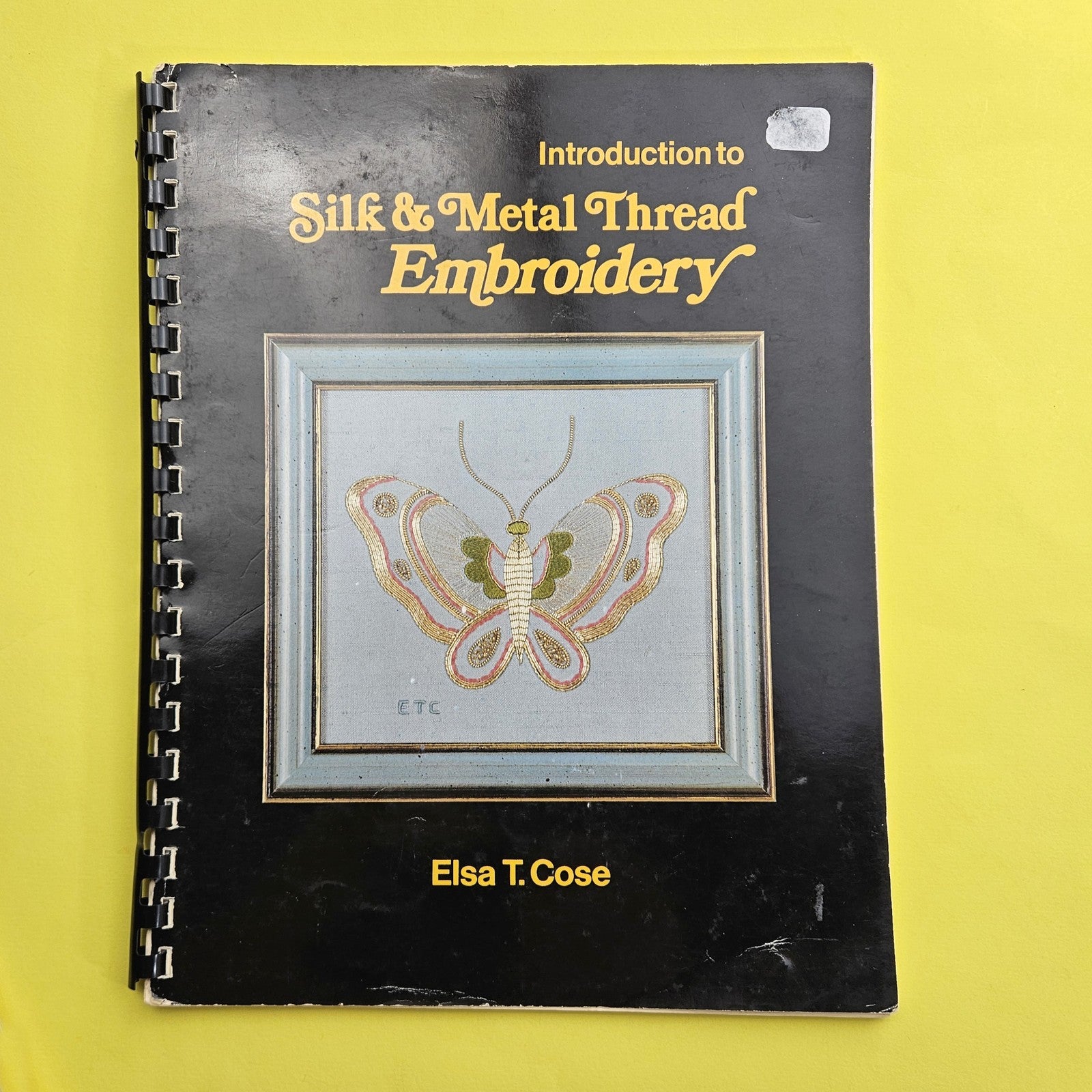 INTRO TO SILK & METAL THREAD EMBROIDERY BOOKLET BY ELSA T. COSE SIGNED     BM0