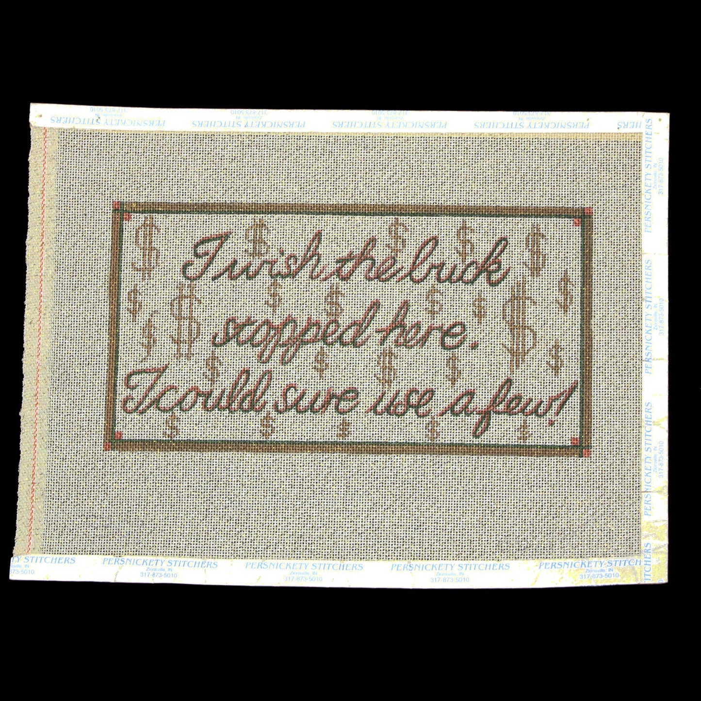 NEEDLEPOINT CANVAS:  I WISH THE BUCK STOPPED HERE, I COULD US A FEW!    BM1