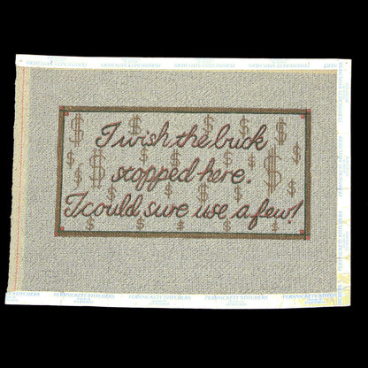 NEEDLEPOINT CANVAS:  I WISH THE BUCK STOPPED HERE, I COULD US A FEW!    BM1